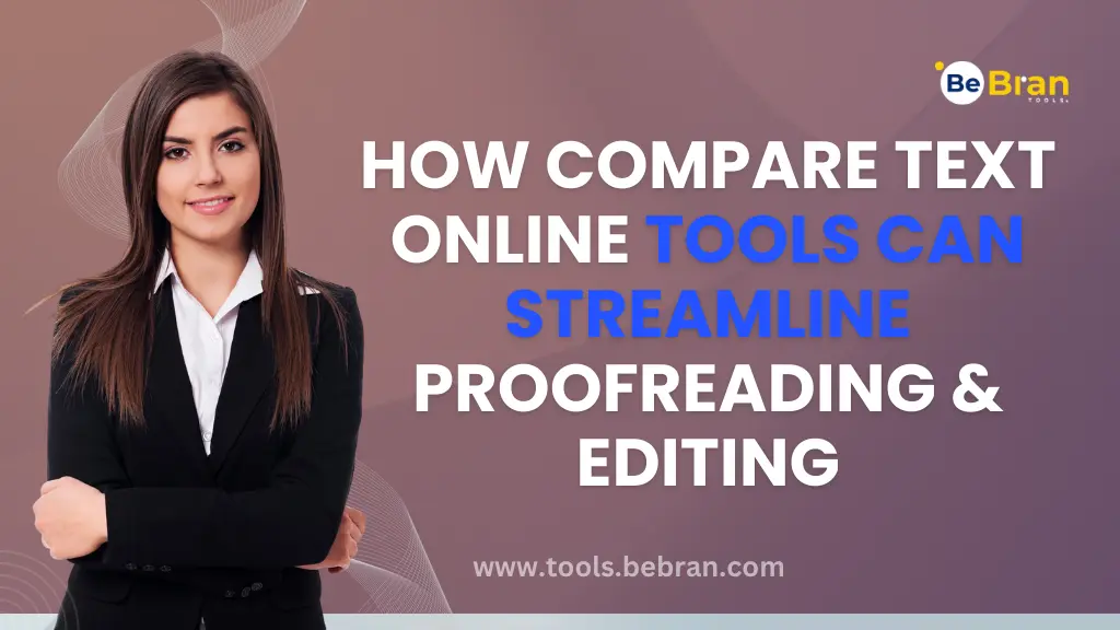 How Compare Text Online Tools Can Streamline Proofreading & Editing