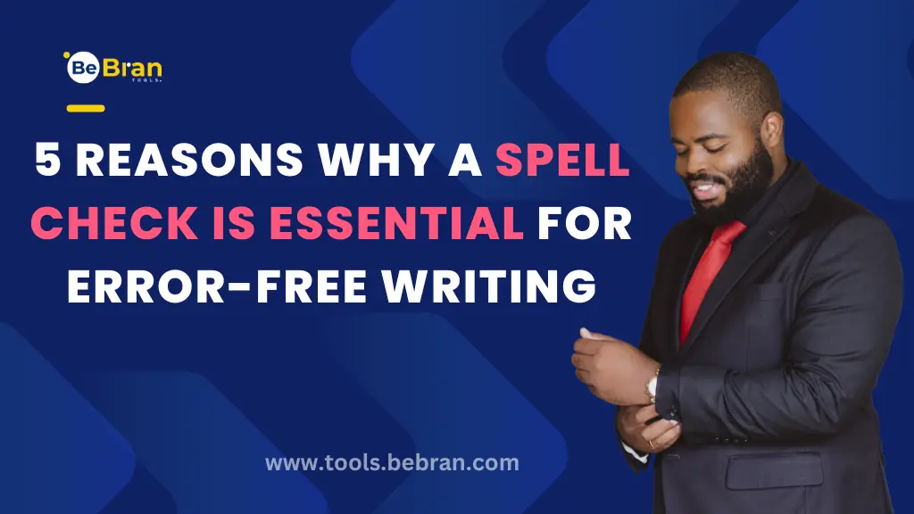 5 Reasons Why a Spell Check is Essential for Error-Free Writing