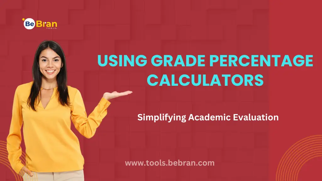 Using Grade Percentage Calculators: Simplifying Academic Evaluation