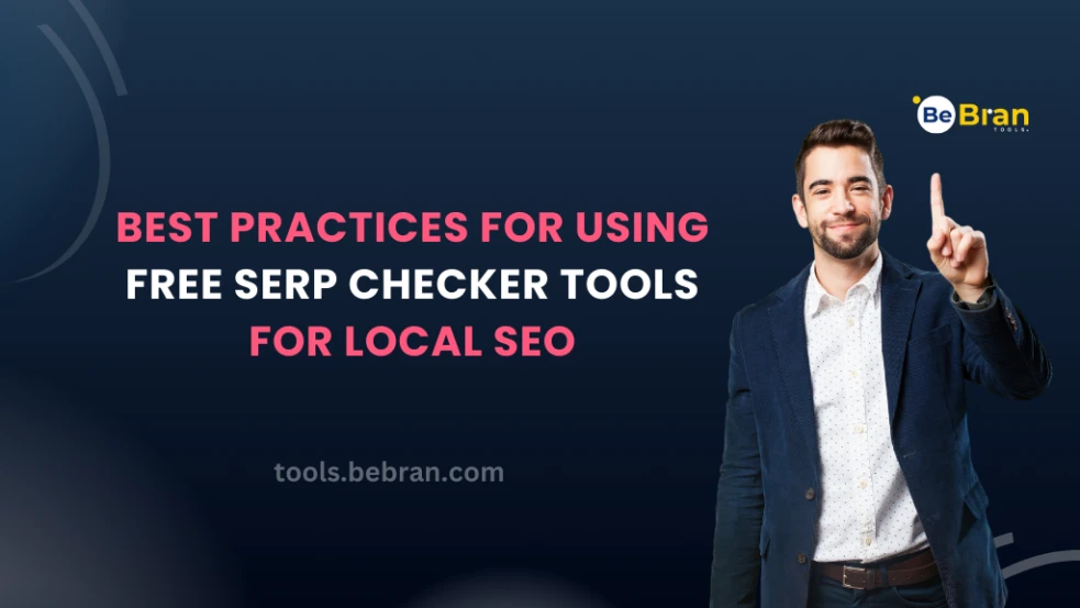 Best Practices for Using Free SERP Checker Tools for Local SEO