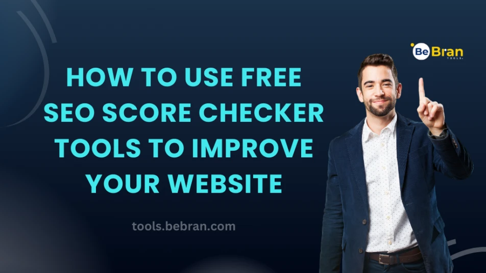 How to Use Free SEO Score Checker Tools to Improve Your Website