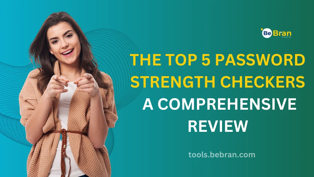 The Top 5 Password Strength Checkers: A Comprehensive Review