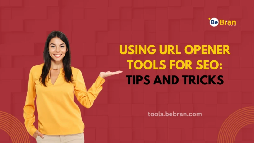 Using URL Opener Tools for SEO: Tips and Tricks