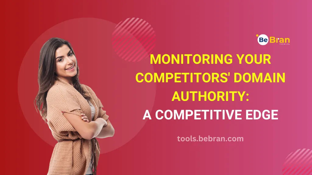 Monitoring Your Competitors' Domain Authority: A Competitive Edge