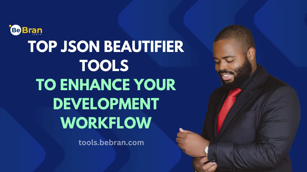 Top JSON Beautifier Tools to Enhance Your Development Workflow