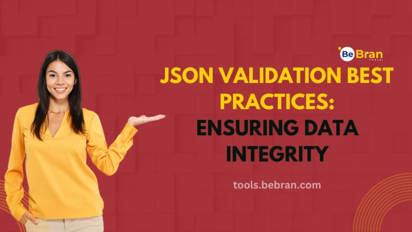 JSON Validation Best Practices: Ensuring Data Integrity