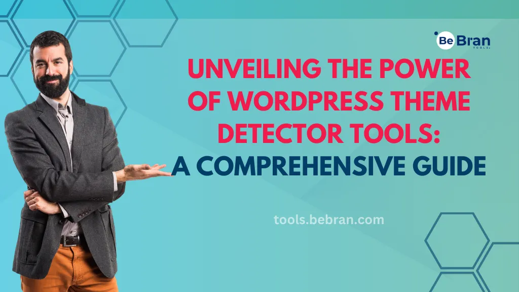 Unveiling the Power of WordPress Theme Detector Tools: A Comprehensive Guide