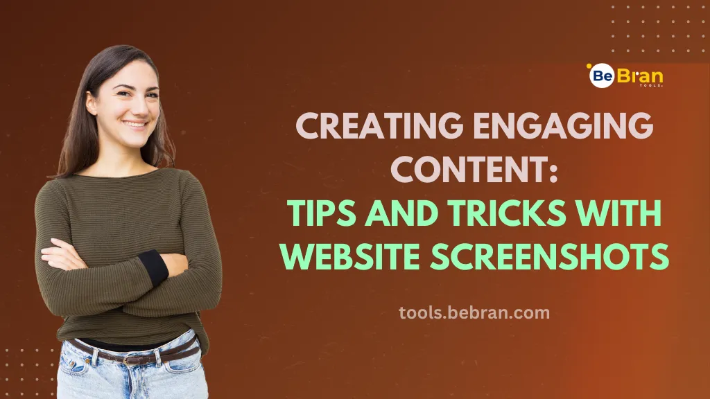 Creating Engaging Content: Tips and Tricks with Website Screenshots