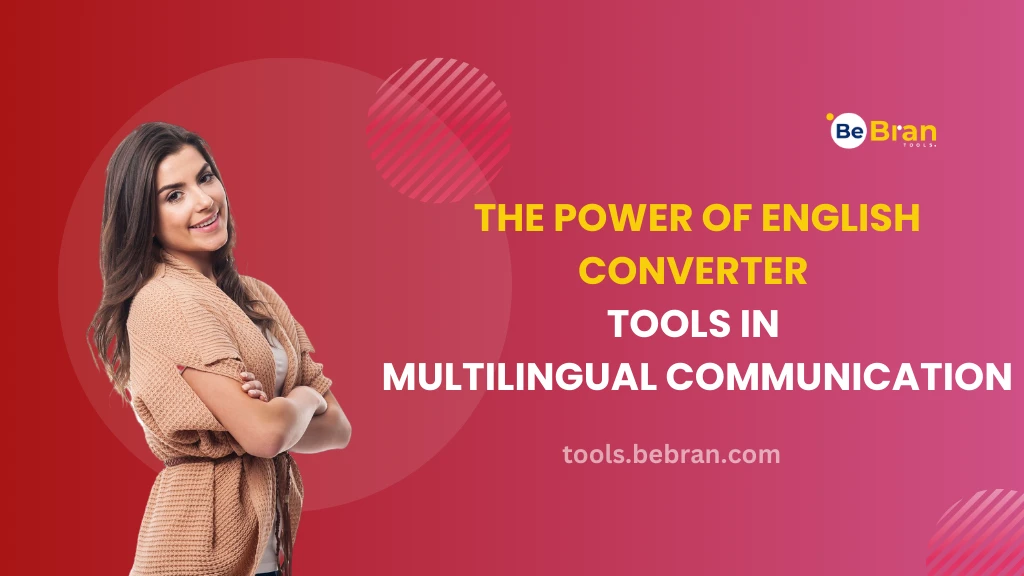 The Power of English Converter Tools in Multilingual Communication