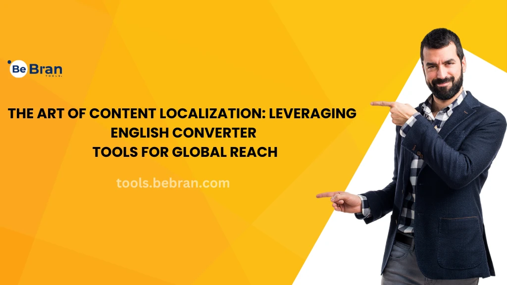 The Art of Content Localization: Leveraging English Converter Tools for Global Reach