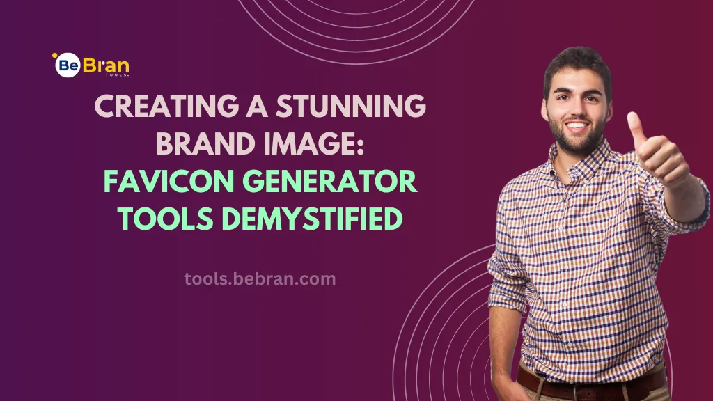 Creating a Stunning Brand Image: Favicon Generator Tools Demystified