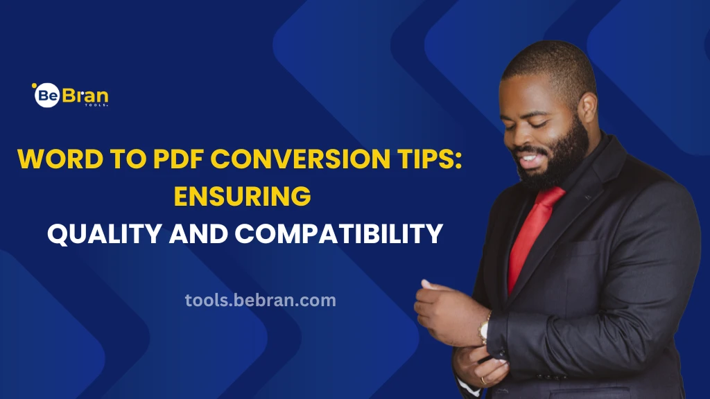 Word to PDF Conversion Tips: Ensuring Quality and Compatibility