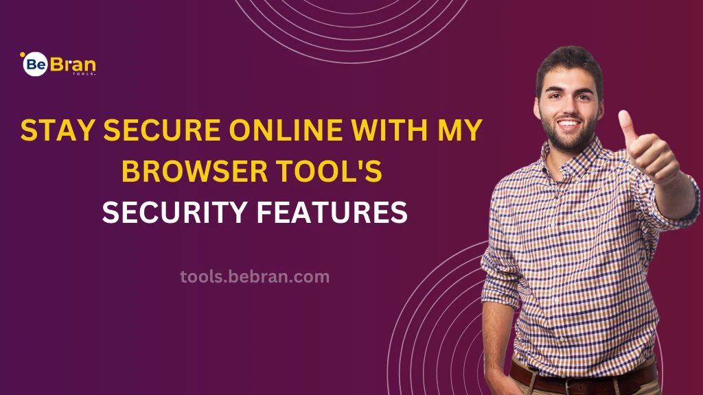 Stay Secure Online with My Browser Tool's Security Features