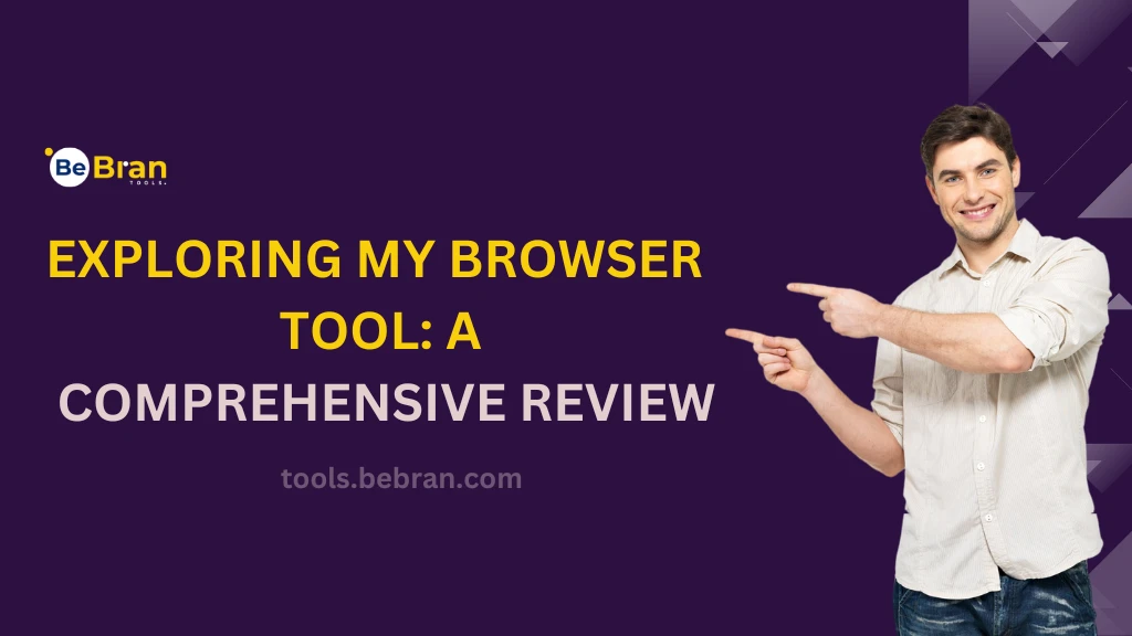 Exploring My Browser Tool: A Comprehensive Review