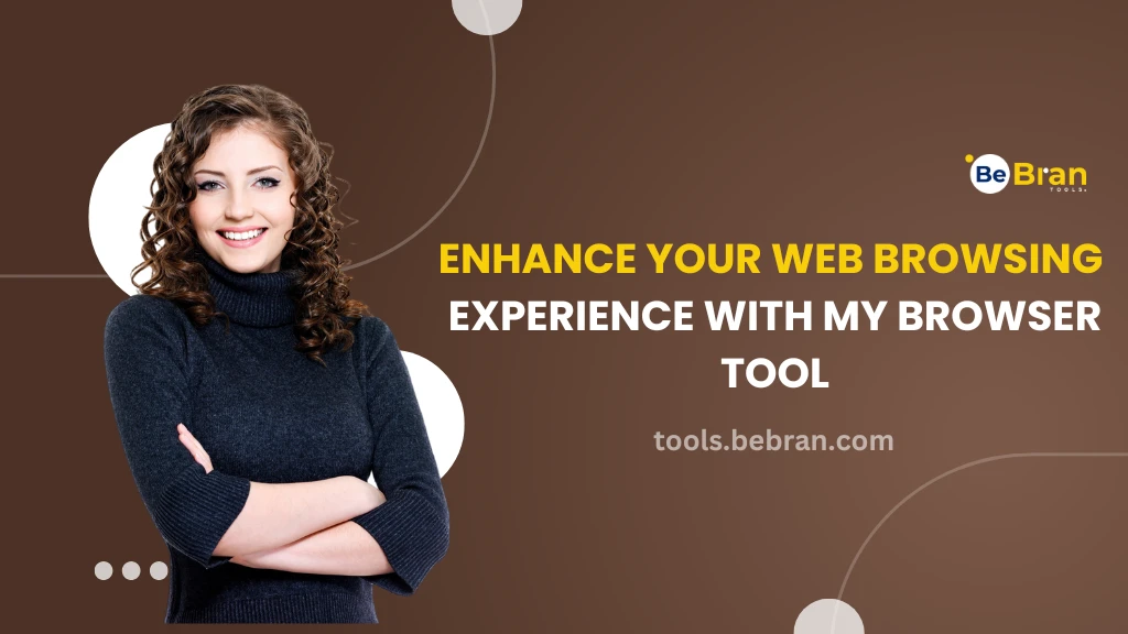 Enhance Your Web Browsing Experience with My Browser Tool