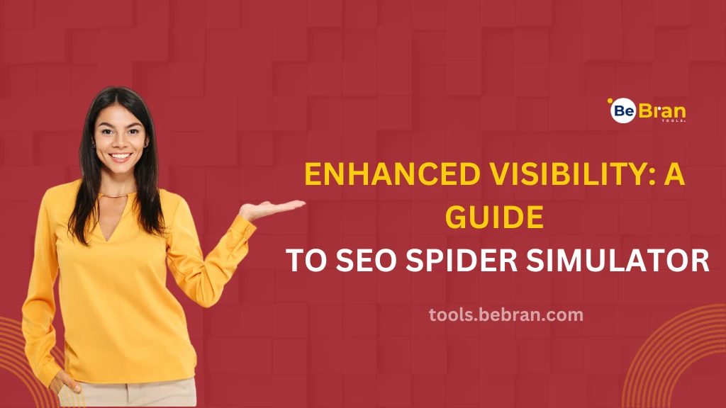 Enhanced Visibility: A Guide to SEO Spider Simulator