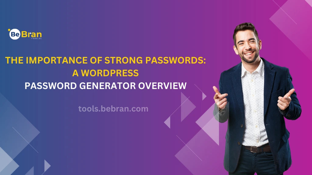 The Importance of Strong Passwords: A WordPress Password Generator Overview