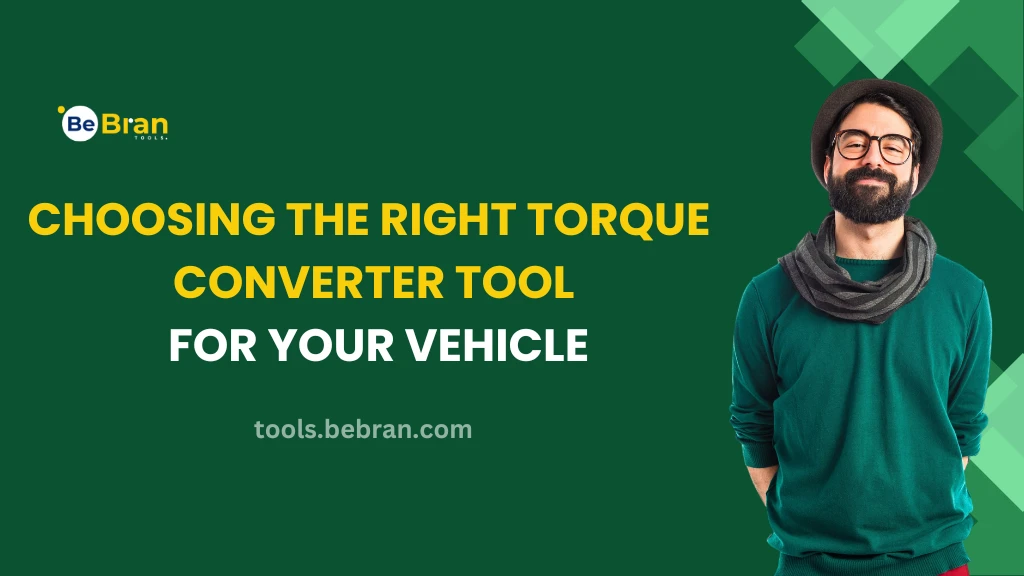 Choosing the Right Torque Converter Tool for Your Vehicle