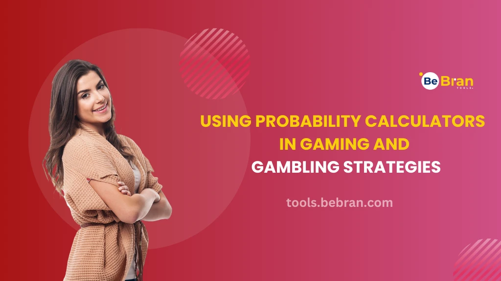 Using Probability Calculators in Gaming and Gambling Strategies