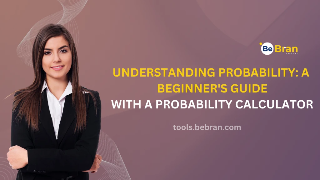 Understanding Probability: A Beginner's Guide with a Probability Calculator