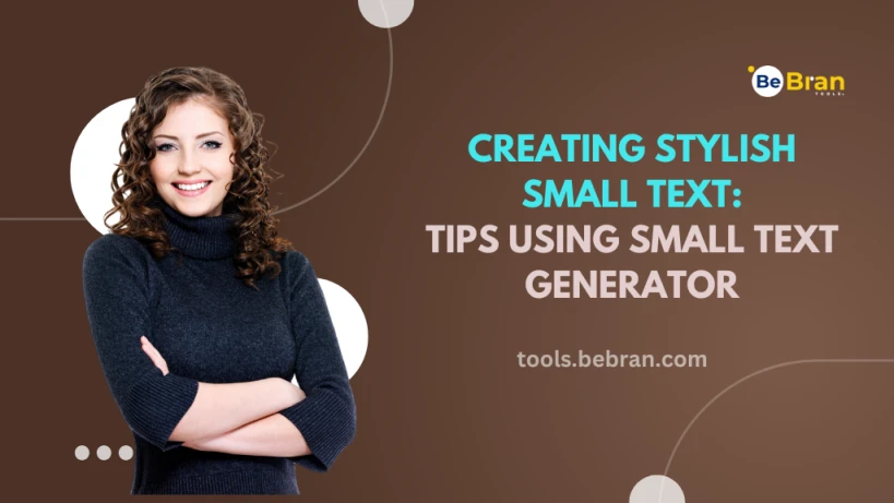 Creating Stylish Small Text: Tips Using Small Text Generator