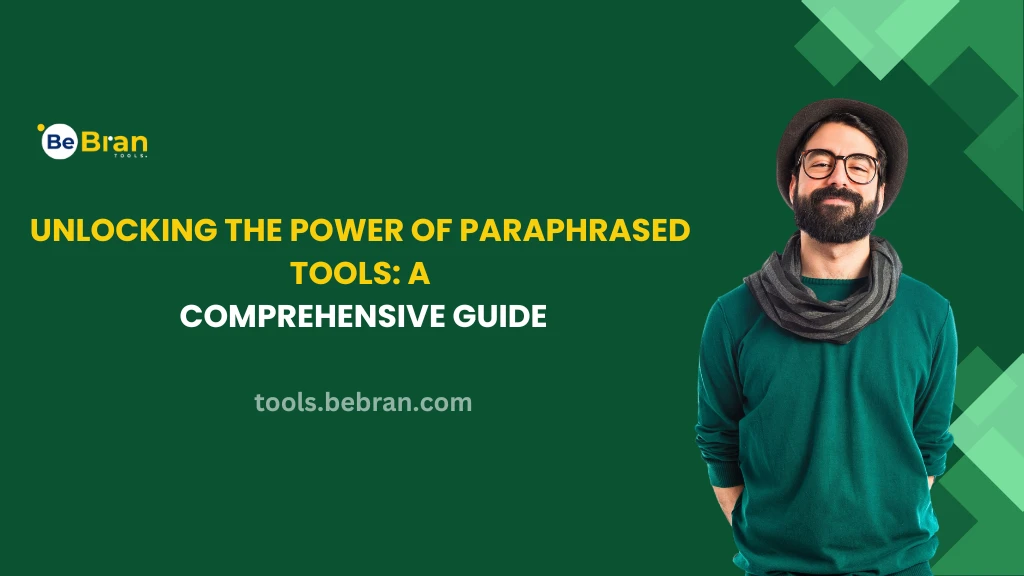 Unlocking the Power of Paraphrased Tools: A Comprehensive Guide