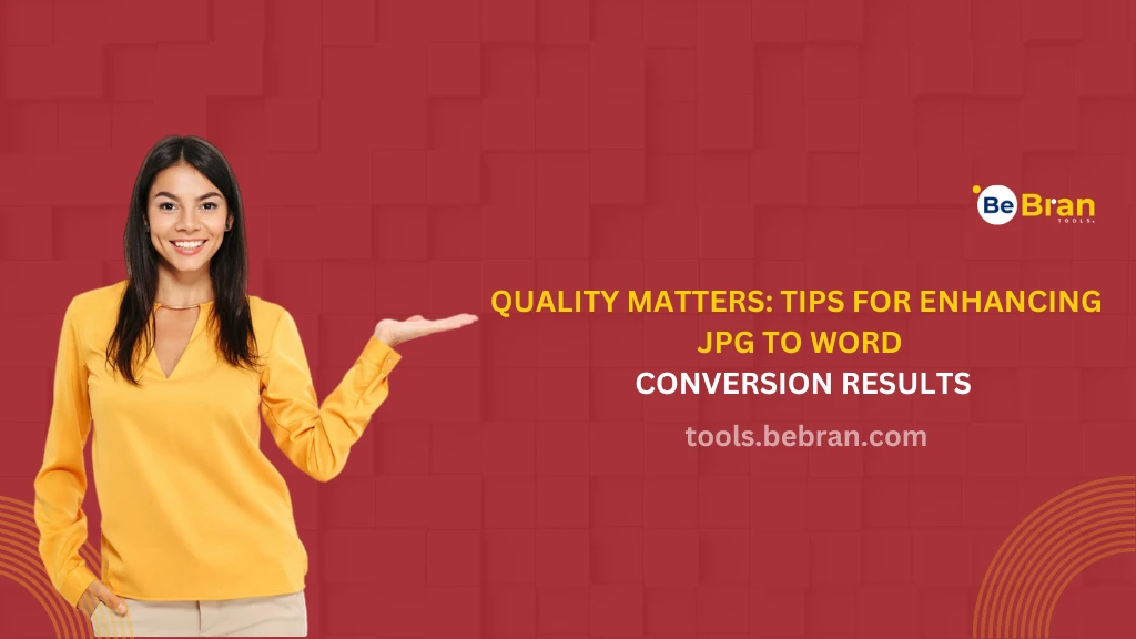 Quality Matters: Tips for Enhancing JPG to Word Conversion Results