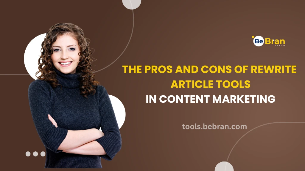 The Pros and Cons of Rewrite Article Tools in Content Marketing