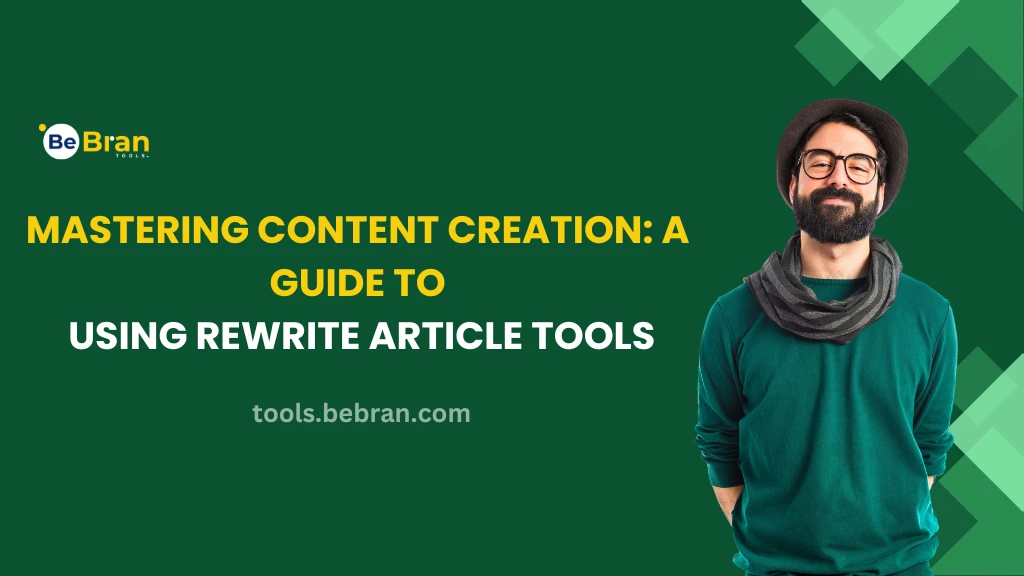 Mastering Content Creation: A Guide to Using Rewrite Article Tools