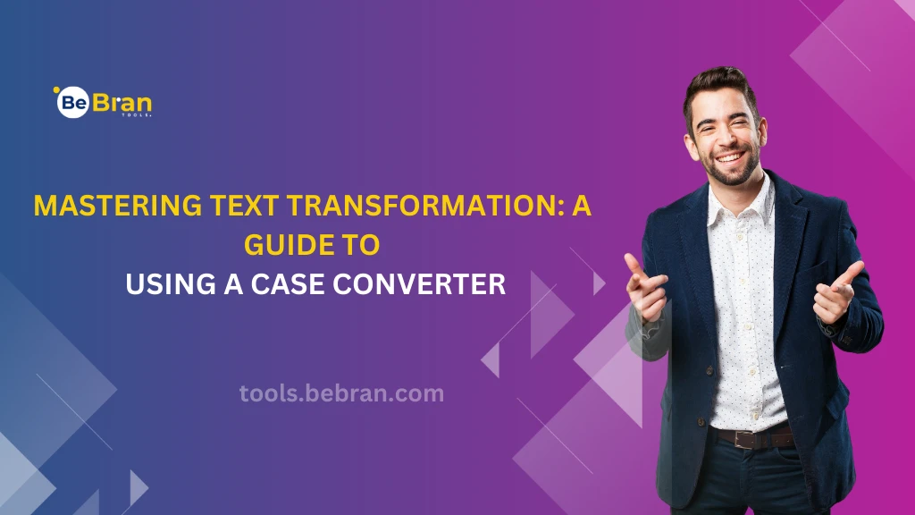 Mastering Text Transformation: A Guide to Using a Case Converter